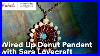 Online_Class_Wired_Up_Donut_Pendant_With_Sara_Lovecraft_Michaels_01_wve